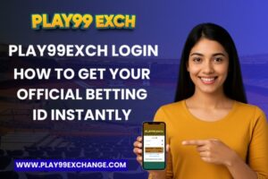Play99Exch Login, Play99Exch Betting ID, Play99Exch Official Site, Play99Exch Register, Play99Exch Deposit and Withdrawal, Play99Exch App Login, Play99Exch लॉगिन, Play99Exch बेटिंग आईडी, Play99Exch आधिकारिक साइट, Play99Exch रजिस्टर, Play99Exch जमा और निकासी, Play99Exch ऐप लॉगिन